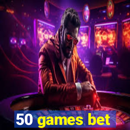 50 games bet