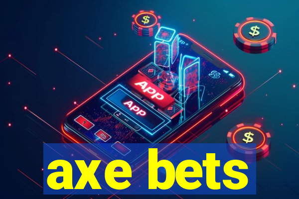 axe bets