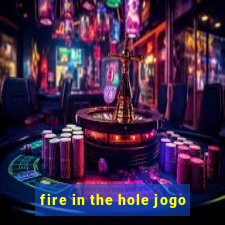 fire in the hole jogo