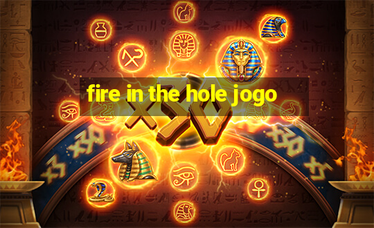 fire in the hole jogo