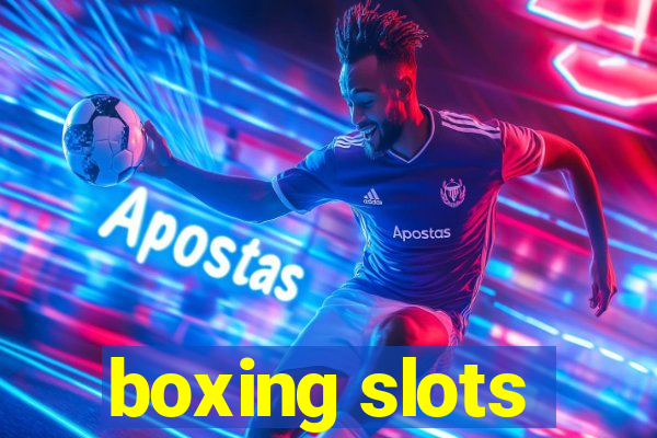 boxing slots