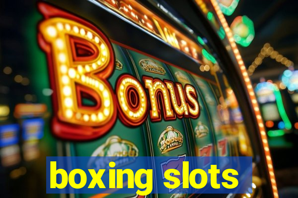 boxing slots