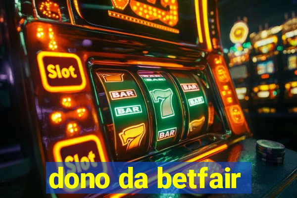 dono da betfair