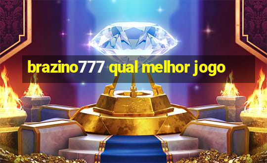 brazino777 qual melhor jogo