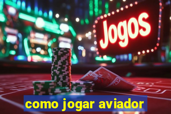 como jogar aviador