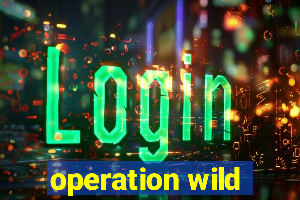 operation wild