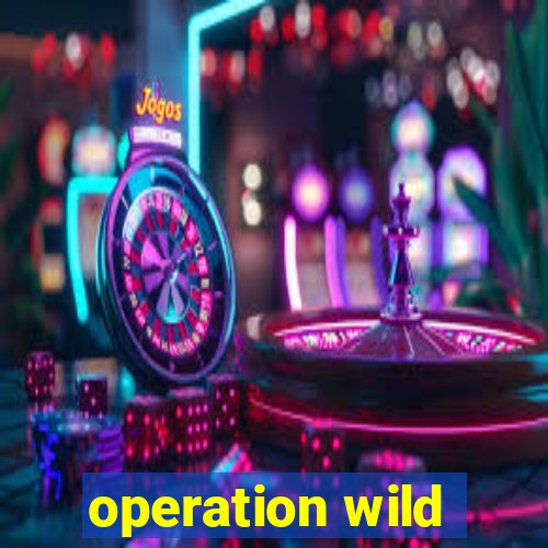 operation wild