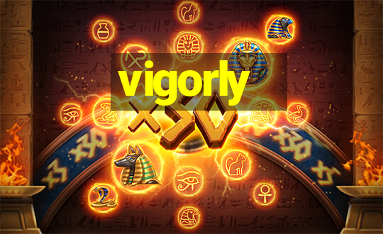 vigorly