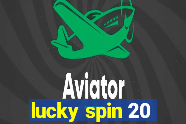 lucky spin 20