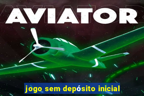 jogo sem depósito inicial