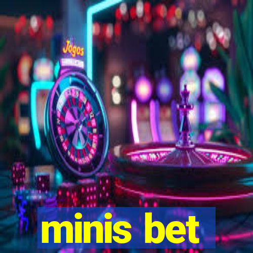 minis bet