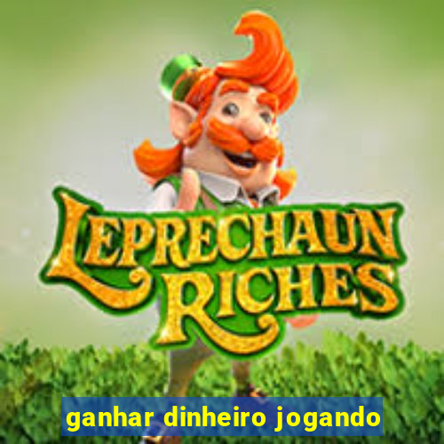 ganhar dinheiro jogando