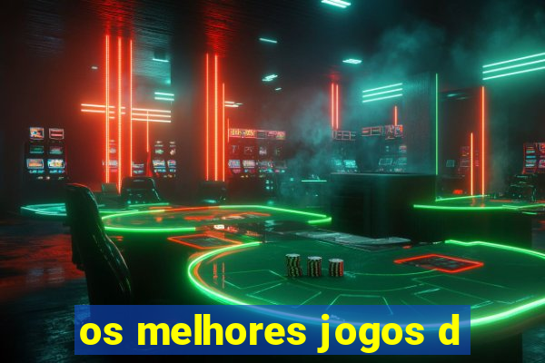 os melhores jogos d