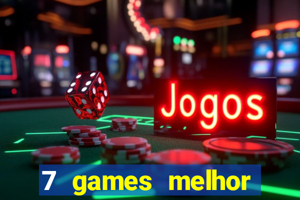 7 games melhor horário para jogar