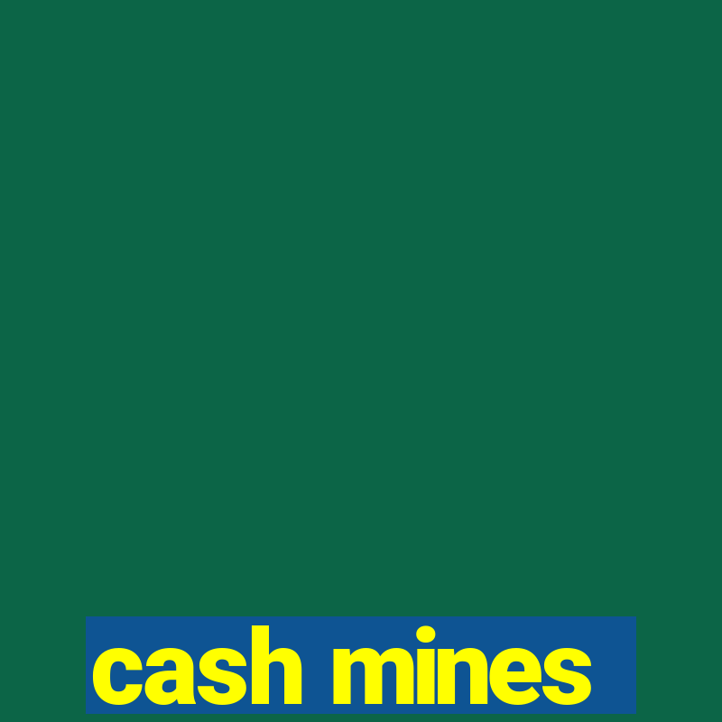 cash mines