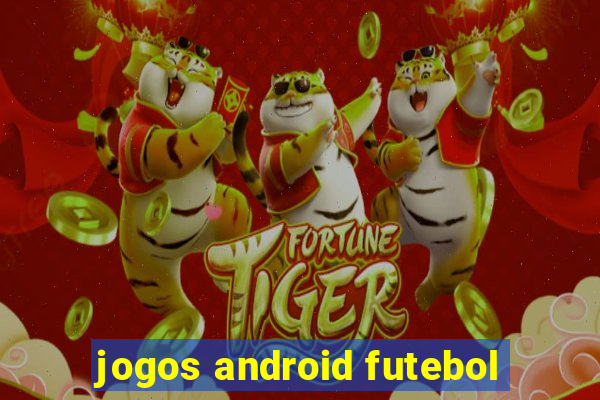 jogos android futebol