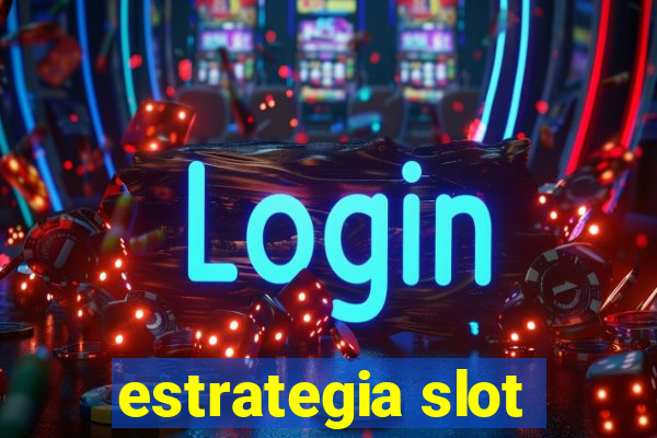 estrategia slot