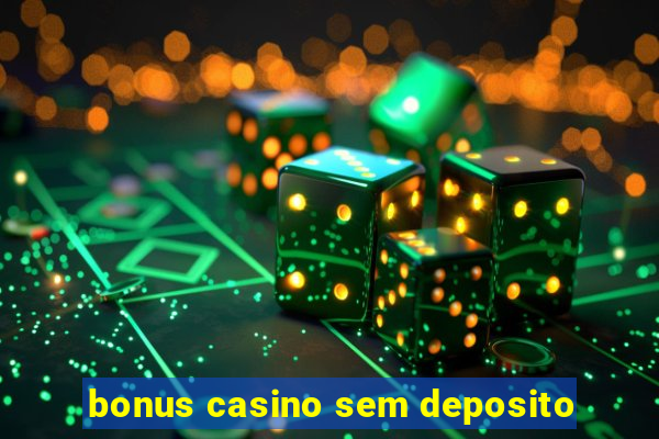 bonus casino sem deposito