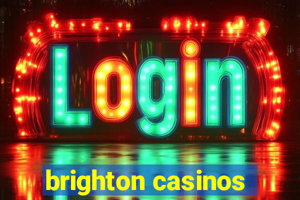 brighton casinos