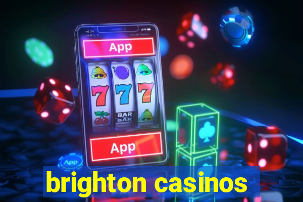 brighton casinos