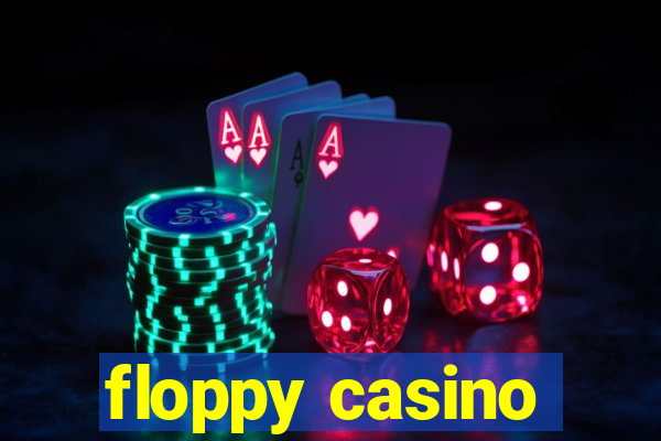 floppy casino