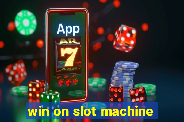 win on slot machine