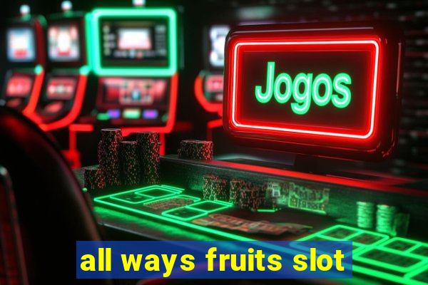 all ways fruits slot