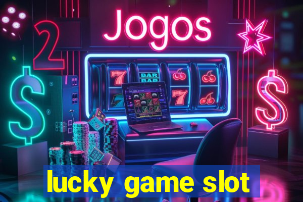 lucky game slot