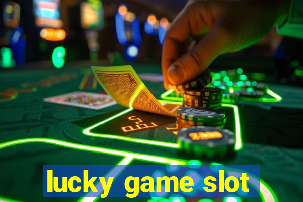 lucky game slot