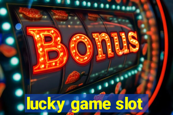 lucky game slot