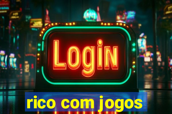 rico com jogos