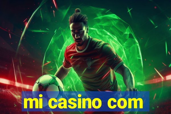 mi casino com