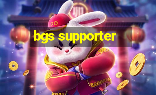 bgs supporter