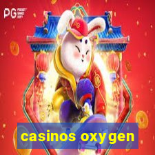 casinos oxygen