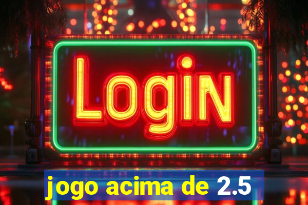 jogo acima de 2.5