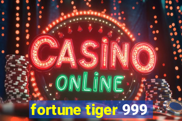 fortune tiger 999