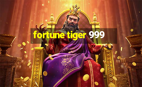 fortune tiger 999