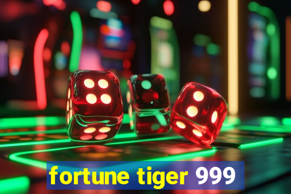 fortune tiger 999