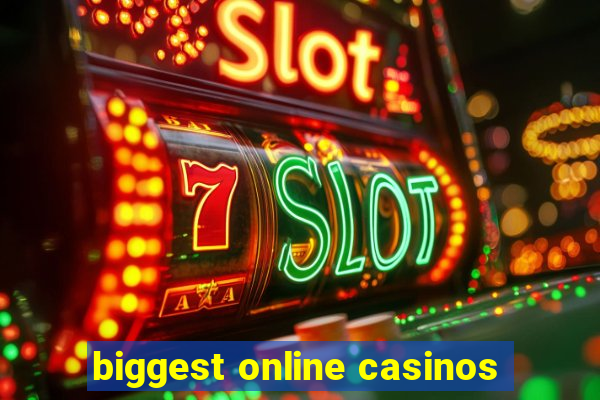 biggest online casinos