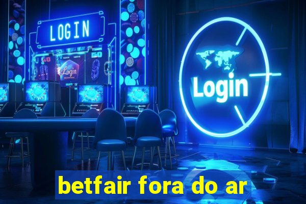 betfair fora do ar