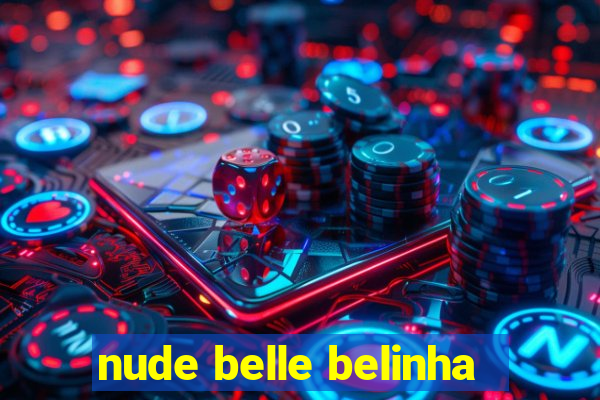 nude belle belinha