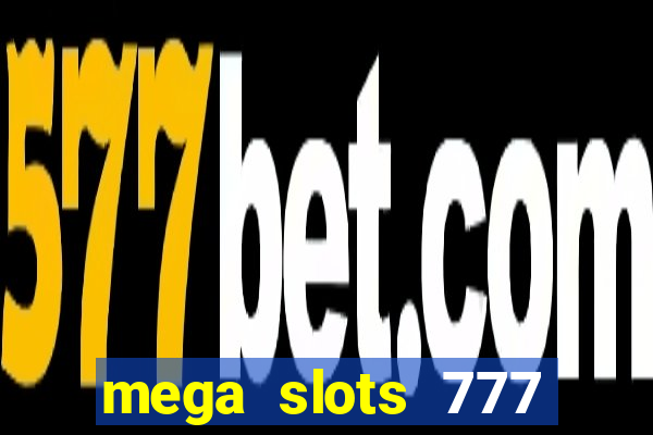 mega slots 777 casino apk