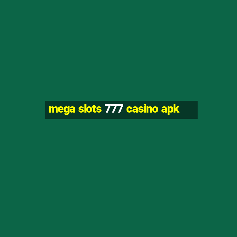 mega slots 777 casino apk