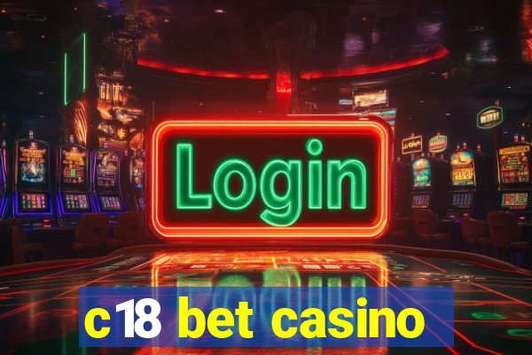 c18 bet casino