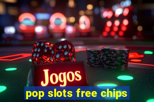 pop slots free chips