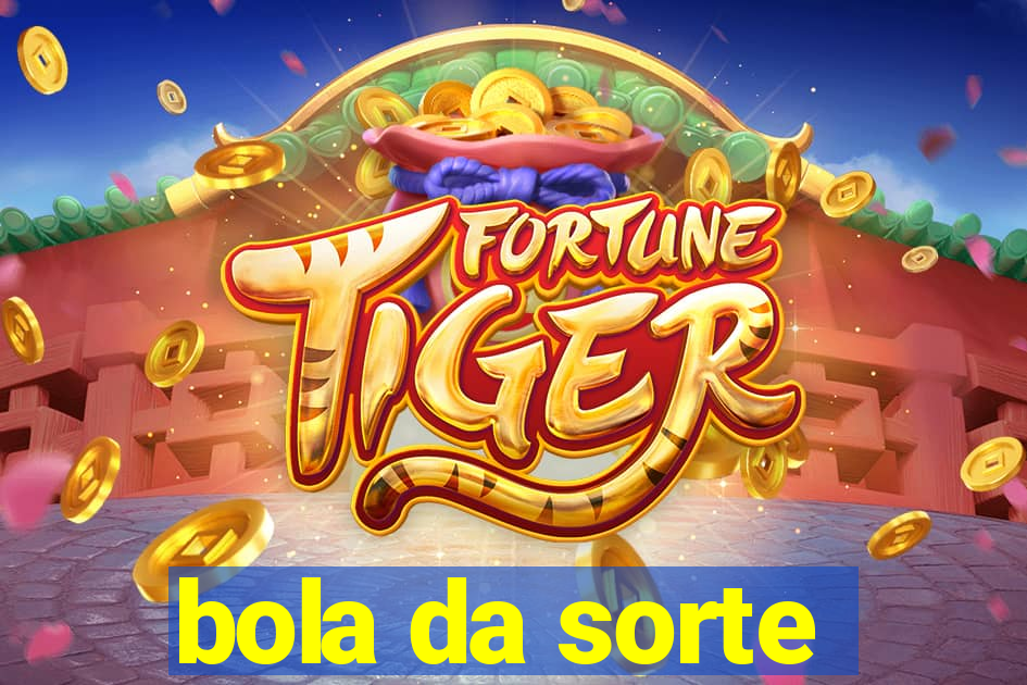 bola da sorte