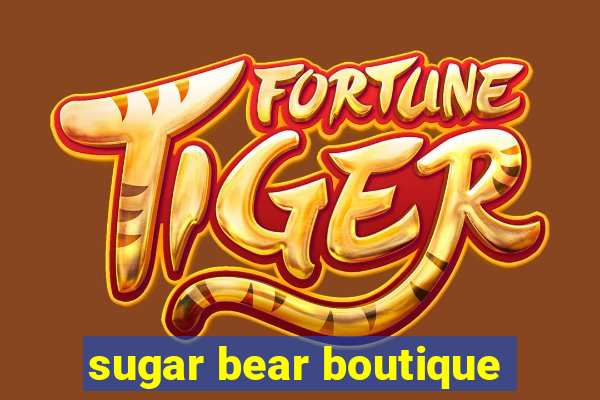 sugar bear boutique