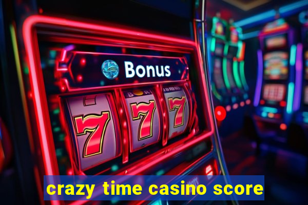 crazy time casino score