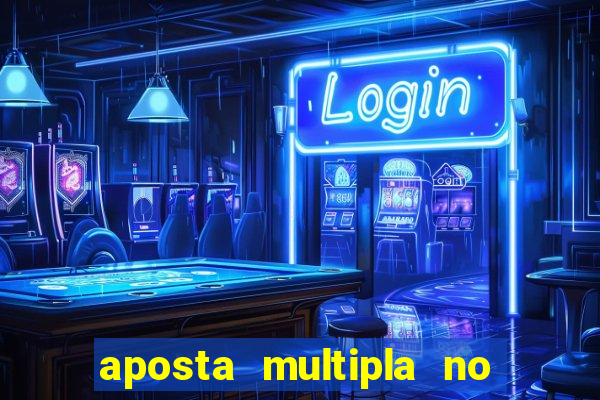 aposta multipla no mesmo jogo