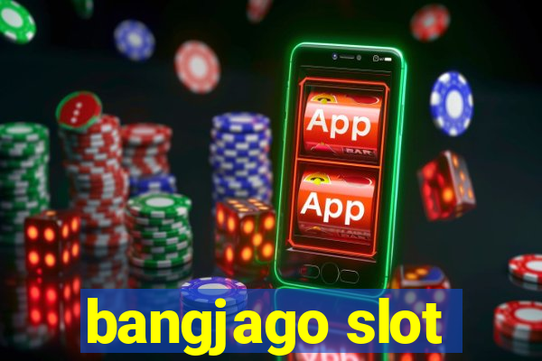 bangjago slot